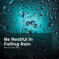 Be Restful in Falling Rain