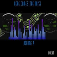 Here Comes The Noise Volume 9