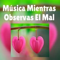 Música Mientras Observas el Mal