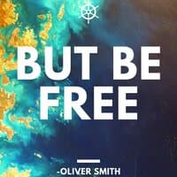 But Be Free