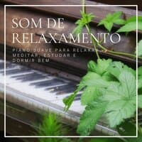 Som de Relaxamento: Piano Suave para Relaxar, Meditar, Estudar e Dormir Bem