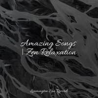 Amazing Songs | Zen Relaxation