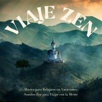 Viaje Zen: Música para Relajarse en Vacaciones, Sonidos Zen para Viajar con la Mente