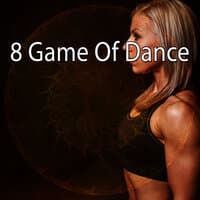 8 Game of Dance