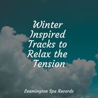 Winter Inspired Tracks to Relax the Tension