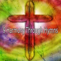 9 Harmony Through Hymns