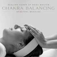 Healing Hands Of Reiki Master: Chakra Balancing, Spiritual Medicine