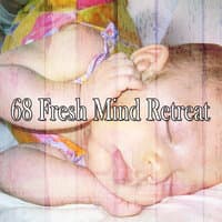 68 Fresh Mind Retreat