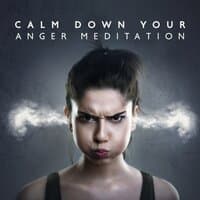 Calm Down Your Anger Meditation: Stress Relief, Happier Life