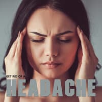 Get Rid Headache: 15 Soft Songs to Help You Heal Migraines and Headaches