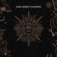 Aura Energy Cleansing: Meditation Music for Positivity, Chakra Balancing, Deep Relax