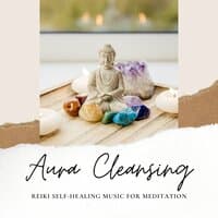 Aura Cleansing - Reiki Self-Healing Music for Meditation