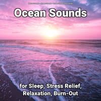 Ocean Sounds for Sleep, Stress Relief, Relaxation, Burn-Out