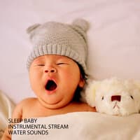 Sleep Baby: Instrumental Stream Water Sounds