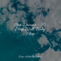 Spa Dreams - 30 Sleep Well, Baby Sleep