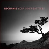 Recharge Your Inner Batteries – Relaxing Music Mix for Achieve New Life Energy, Relaxation and Rest