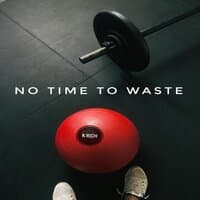 No Time to Waste