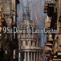 9 Sit Down to Latin Guitar