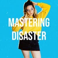 Mastering Disaster