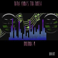 Here Comes The Noise Volume 4