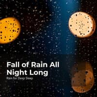 Fall of Rain All Night Long