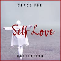 Space for Self Love Meditation: Focus on Breath, Music for Love and Compassion