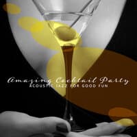 Amazing Cocktail Party: Acoustic Jazz for Good Fun