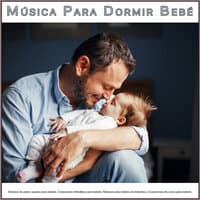 Música Para Dormir Bebé: Música de piano suave para bebés, Canciones infantiles para bebés, Música para bebés durmientes y Canciones de cuna para bebés