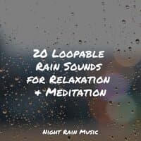 20 Loopable Rain Sounds for Relaxation & Meditation