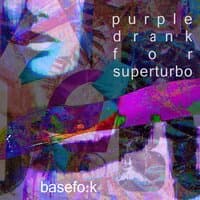 purple drank for superturbo