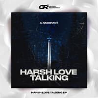 Harsh Love Talking