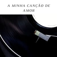 A Minha Canção de Amor