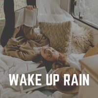 Wake up Rain