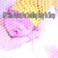 67 Calm Noises For Sending Baby To Sleep