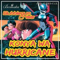 Konya wa Hurricane (Bubblegum Crisis)