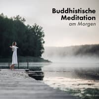 Buddhistische Meditation am Morgen