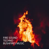 Fire Sound: Techno Bushfires Music