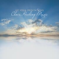 Hz Yoga Meditations: Choir Healing Music