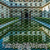 9 Latin Guitar Chill Out Evening