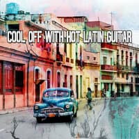 Cool Off With Hot Latin Guitar