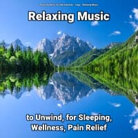 Relaxing Music to Unwind, for Sleeping, Wellness, Pain Relief