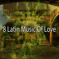 8 Latin Music Of Love