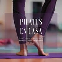 Pilates en Casa: Terapia Musical para Aumentar el Bienestar, Encontrar el Equilibrio y la Energía