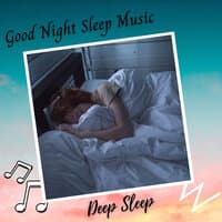 Deep Sleep: Good Night Sleep Music