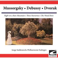 Mussorgsky: Night on a Bare Mountain - Debussy: Three Nocturnes - Dvorak: The Wood Dove