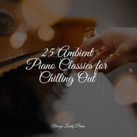 25 Ambient Piano Classics for Chilling Out