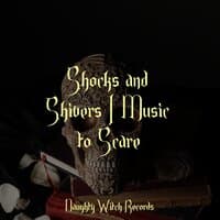 Shocks and Shivers | Music to Scare