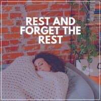 Rest and Forget the Rest