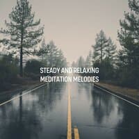 Steady and Relaxing Meditation Melodies