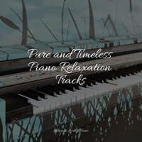 Pure and Timeless Piano Relaxation Tracks